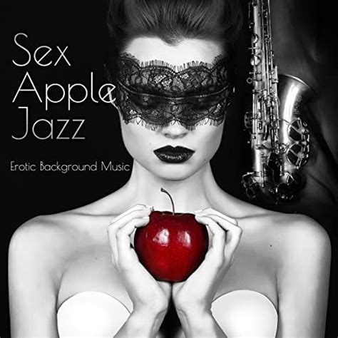 Play Sex Apple Jazz Erotic Background Music Kamasutra Sexy Saxophone Music Striptis