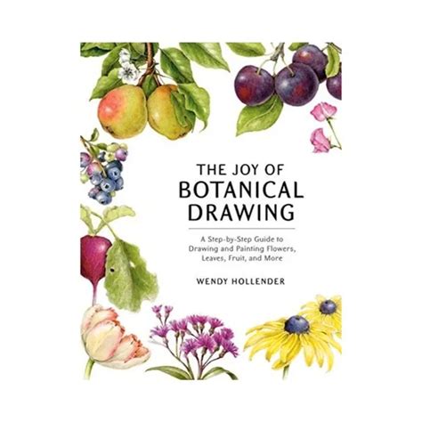 The Joy Of Botanical Drawing Paperback English By Wendy Hollender