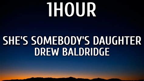 Drew Baldridge Shes Somebodys Daughter 1hourlyrics The Wedding Version Youtube