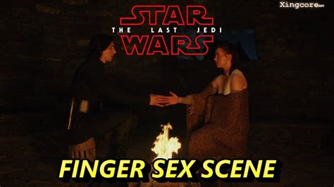 Star Wars The Last Jedi Finger Sex Scene Kylo Ren And Rey Youtube