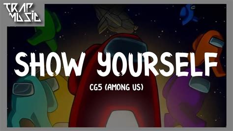 Cg5 Show Yourself Among Us Youtube