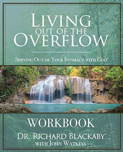 Living Out Of The Overflow Workbook Serving Out Of Your Intimacy With