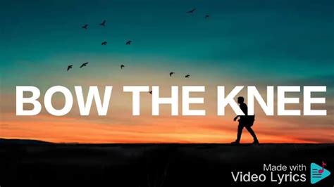 Bow The Knee Lyrics Youtube