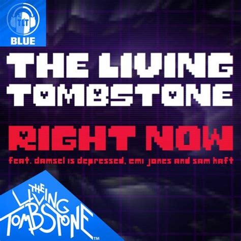 Right Now Blue Version The Living Tombstone By The Living Tombstone