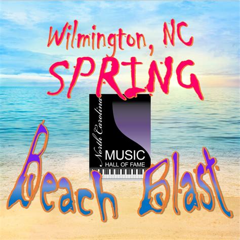 Nc Music Hall Of Fame Presents Spring Beach Blast North Carolina Music Hall Of Fame