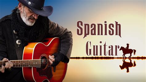 Spanish Guitar Best Hits Most Beautiful Relaxing Spanish Guitar Music Ever Youtube