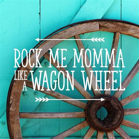 Lyricstolove Wagon Wheel By Darius Rucker And Old Crow Medicine