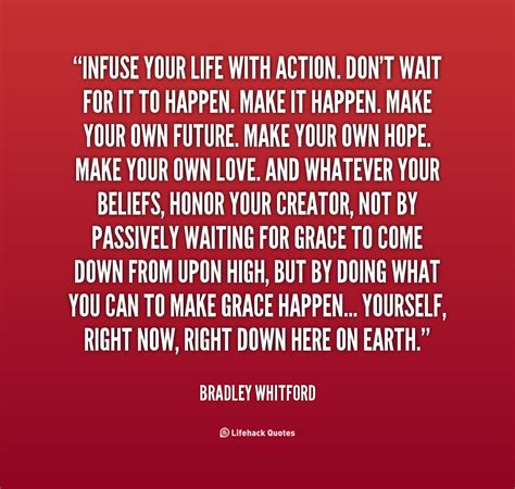 Infuse Your Life With Action Bradley Whitford At Lifehack Quotes
