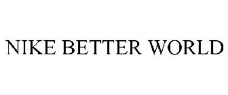 352 people used more offers of store ›› visit site. NIKE BETTER WORLD Trademark of Nike, Inc. Serial Number ...