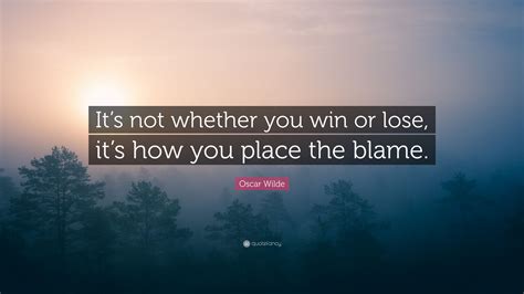 Oscar Wilde Quote Its Not Whether You Win Or Lose Its How You