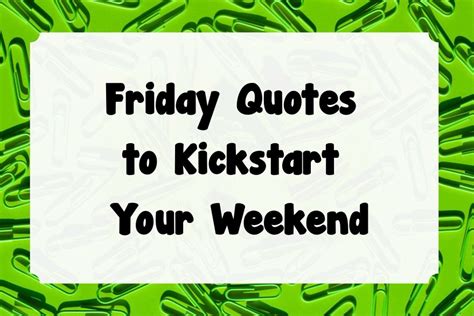 Friday Quotes To Kickstart Your Weekend For A Great Day Tiny Positive