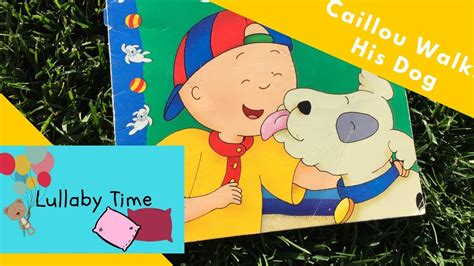 Childrens Book Read Aloud Caillou Walks His Dog Youtube