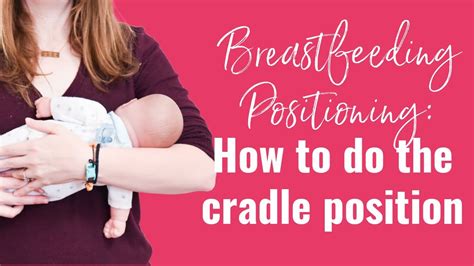 Breastfeeding Positioning The Cradle Position Part 1 Of 5 Youtube