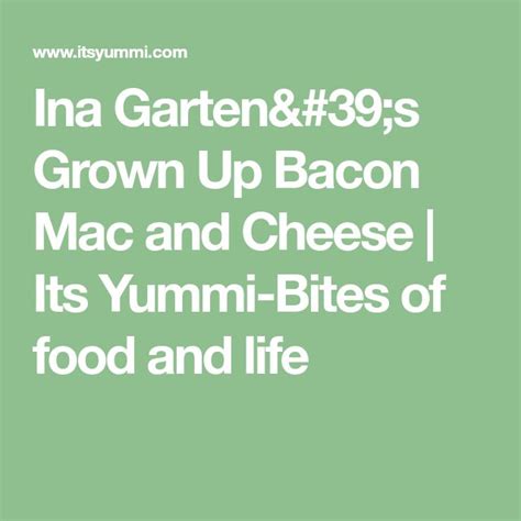 The Text Reads Ina Gartern And 39s Grown Up Bacon Mac And Cheese Its