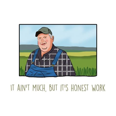 It Aint Much But Its Honest Work Meme By Barnyardy Work Memes