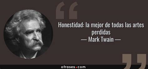 Mark Twain Honestidad La Mejor De Todas Las Artes Perdidas