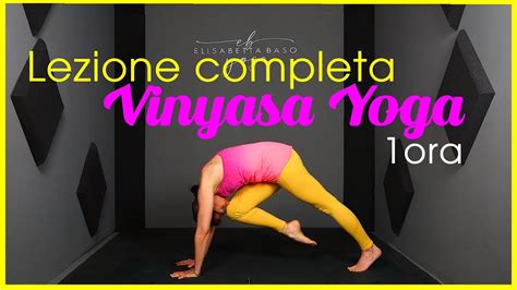 Lezione Completa Vinyasa Yoga Lasciati Guidare Dal Cuore Youtube