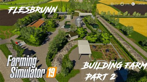 Fs19 Farm Build On Felsbrunn Farming Simulator 2019 Part 2 Youtube