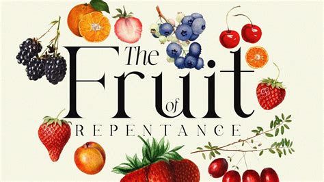 The Fruit Of Repentance 08 28 2022 Youtube