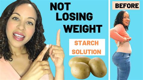 why you can t lose weight on the starch solution starch solution weight loss tips youtube