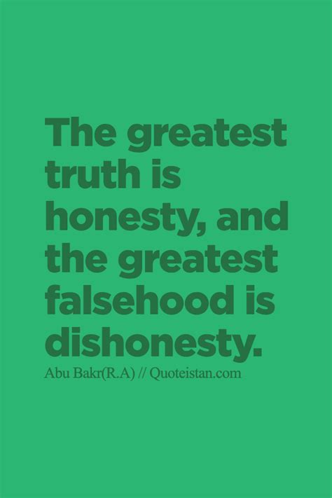 The Greatest Truth Is Honesty And The Greatest Falsehood Is