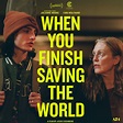WHEN YOU FINISH SAVING THE WORLD – SMITH RAFAEL FILM CENTER