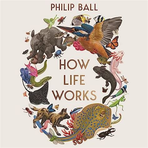 How Life Works A Users Guide To The New Biology Audible