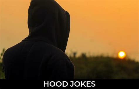 135 Hood Jokes And Funny Puns Jokojokes