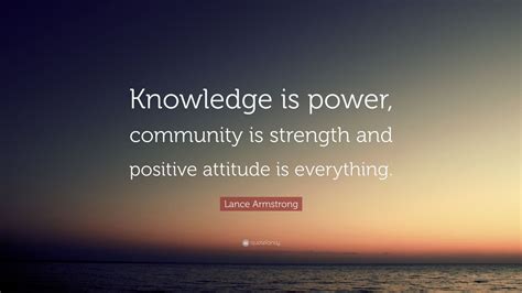Lance Armstrong Quote Knowledge Is Power Community Is Strength And