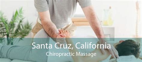 Chiropractic Massage In Santa Cruz Ca Chiropractor Massage Therapy In Santa Cruz