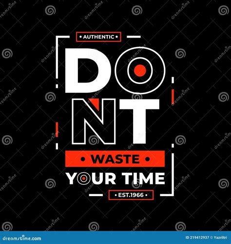 Dont Waste Your Time Authentic Typography White And Red Stock Vector