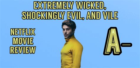 Extremely Wicked Shockingly Evil And Vile 2019 Review Tv And City