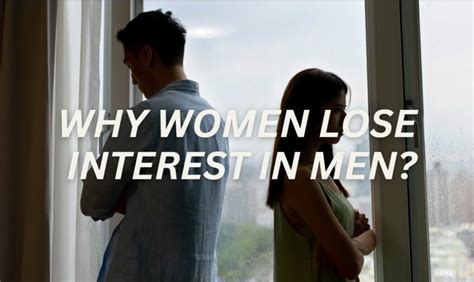 10 Plus Real Reasons Why Women Lose Interest In Men