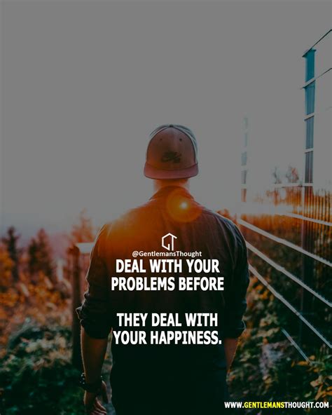 Deal With Your Problems Before They Deal With Your Happiness