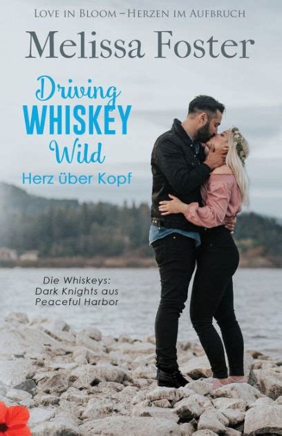 Driving Whiskey Wild Herz über Kopf By Melissa Foster Paperback