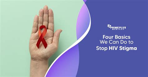 Four Basics We Can Do To Stop Hiv Stigma Prime Plus Medical
