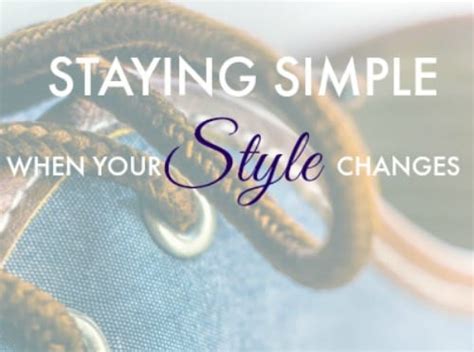 Staying Simple When Your Style Changes Simply Clearly