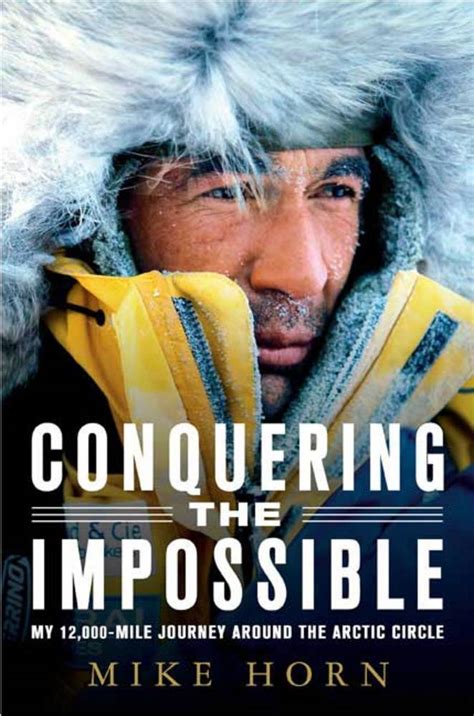 Conquering The Impossible Mike Horn Macmillan
