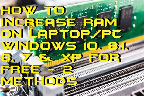 How To Increase Ram On Windows Xp Windows Vista Windows 7 And 8