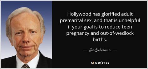 joe lieberman quote hollywood has glorified adult premarital sex and that is unhelpful