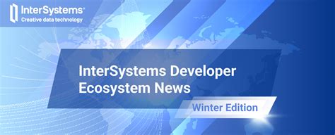 Intersystems Developer Ecosystem Winter News 20222023 Intersystems