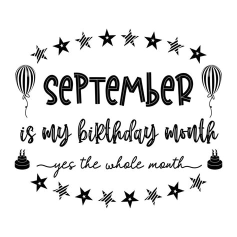September Is My Birthday Month Yes The Whole Month September Birthday