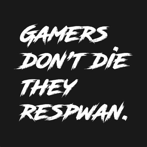 Gamers Quotes Gamers T Shirt Teepublic