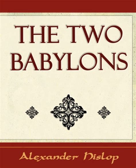 The Two Babylons Alexander Hislop And Alexander Hislop