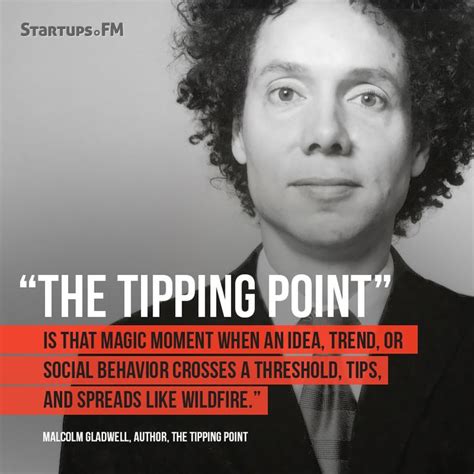 Browse top 10 famous quotes and sayings about the tipping point by most favorite authors. Quotes From The Tipping Point Malcolm Gladwell. QuotesGram