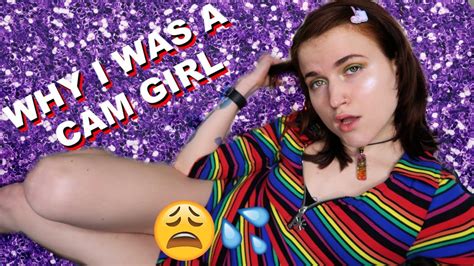 Why I Was A Cam Girl And Why I Stopped Youtube