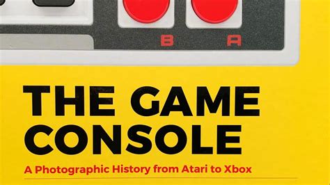 The Game Console A Photographic History From Atari To Xbox Flick