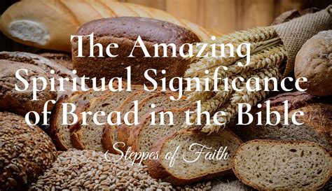 The Amazing Spiritual Significance Of Bread In The Bible