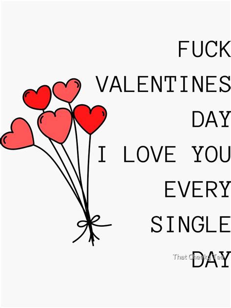 Fuck Valentines Day I Love You Every Single Day Funny Inappropriate
