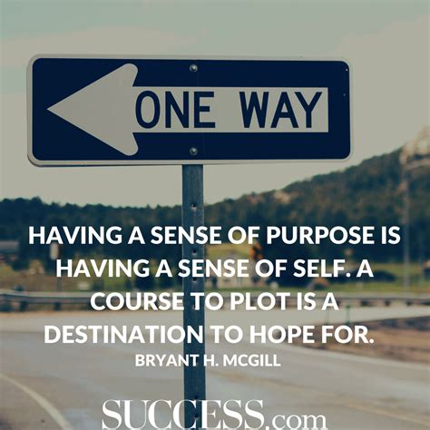 15 Inspiring Quotes About Living Your Life On Purpose Success